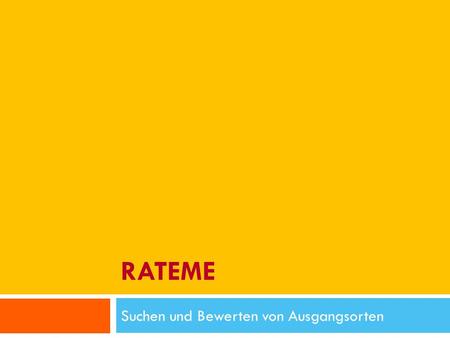 RATEME Suchen und Bewerten von Ausgangsorten. Inhalt 13.01.2010 RateMe - Pirmin Schürmann, Thomas Junghans - Hochschule für Technik Zürich 2 Unser Ziel.