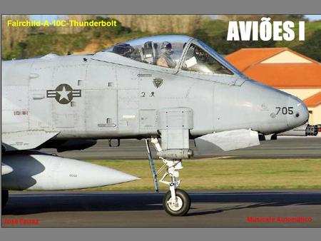 AVIÕES I José Ferraz Musical e Automático Fairchild-A-10C-Thunderbolt.