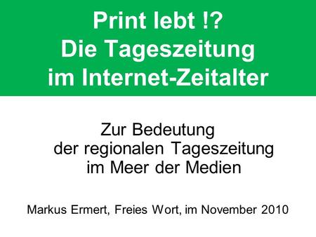 Print lebt !? Die Tageszeitung im Internet-Zeitalter