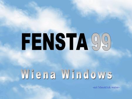 FENSTA 99 Wiena Windows -mit Mausklick weiter-.