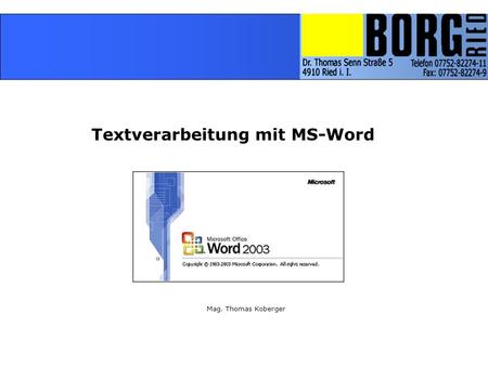 Mag. Thomas Koberger Textverarbeitung mit MS-Word.