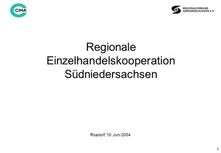 1 Regionale Einzelhandelskooperation Südniedersachsen Rosdorf, 10. Juni 2004.
