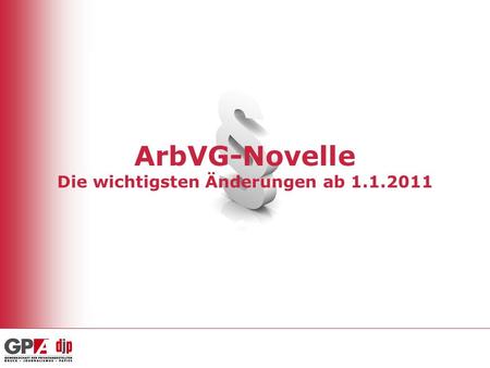 ArbVG-Novelle Die wichtigsten Änderungen ab 1.1.2011.
