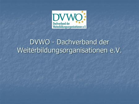 DVWO - Dachverband der Weiterbildungsorganisationen e.V.