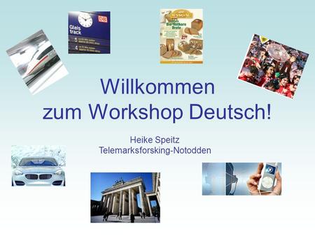 Willkommen zum Workshop Deutsch!