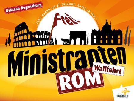 Rahmendaten Von August 2014 fahren Ministrantengruppen aus ganz Deutschland nach Rom. Wir starten in der Nacht von 2. auf 3. August mit modernen.