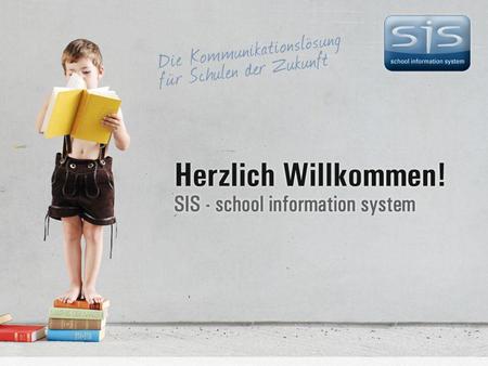 Was ist SIS? SIS ist ein Informationssystem zur Verteilung und Präsentation beliebiger Informationen mit lokalem oder überregionalem Charakter. Voneinander.