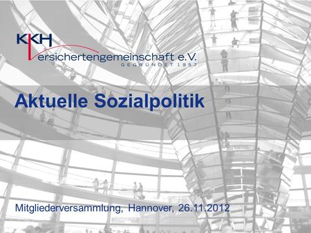 1 Mitgliederversammlung, Hannover, 26.11.2012 Aktuelle Sozialpolitik.