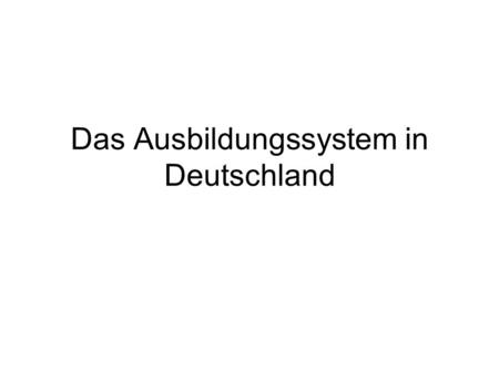 Das Ausbildungssystem in Deutschland