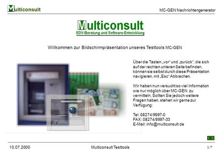 Ulticonsult MC-GEN Nachrichtengenerator 10.07.2000Multiconsult Testtools1/7 ulticonsult Willkommen zur Bildschirmpräsentation unseres Testtools MC-GEN.