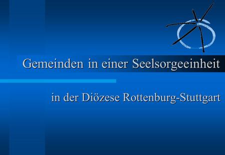 Gemeinden in einer Seelsorgeeinheit in der Diözese Rottenburg-Stuttgart.