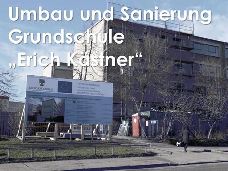 Umbau und Sanierung Grundschule „Erich Kästner“
