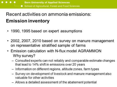 Berner Fachhochschule Hochschule für Agrar-, Forst- und Lebensmittelwissenschaften HAFL Recent activities on ammonia emissions: Emission inventory Rindvieh.