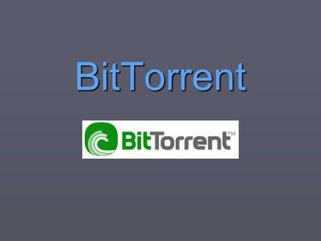 BitTorrent.