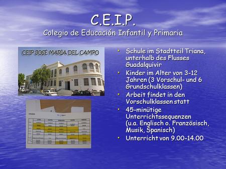 C.E.I.P. Colegio de Educación Infantil y Primaria Schule im Stadtteil Triana, unterhalb des Flusses Guadalquivir Schule im Stadtteil Triana, unterhalb.