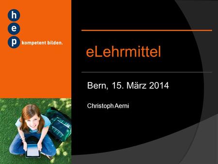 ELehrmittel Bern, 15. März 2014 Christoph Aerni.