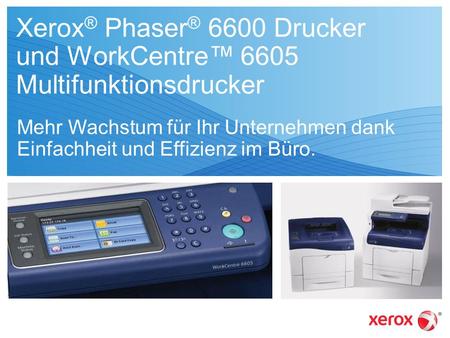 Xerox® Phaser® 6600 Drucker und WorkCentre™ 6605 Multifunktionsdrucker