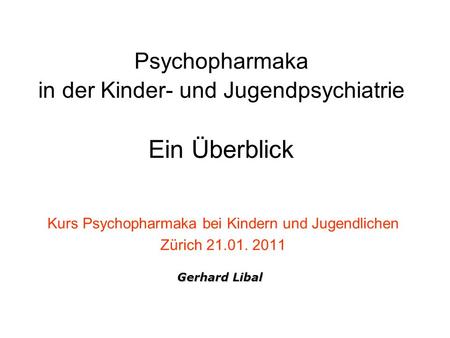 Psychopharmaka in der Kinder- und Jugendpsychiatrie Ein Überblick