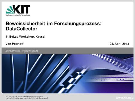 KIT – Universität des Landes Baden-Württemberg und nationales Forschungszentrum in der Helmholtz-Gemeinschaft Steinbuch Centre for Computing (SCC) www.kit.edu.