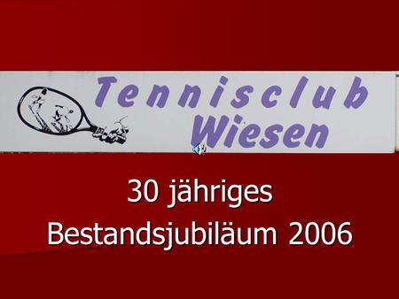 30 jähriges Bestandsjubiläum 2006