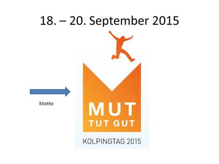 18. – 20. September 2015 Motto.
