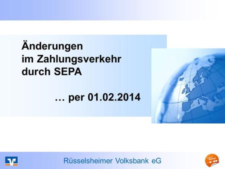 Änderungen im Zahlungsverkehr durch SEPA … per 01.02.2014.