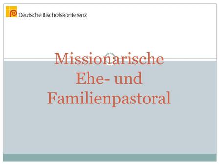 Missionarische Ehe- und Familienpastoral