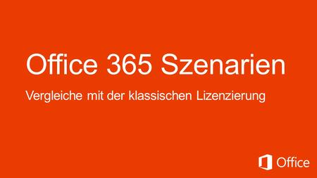 Office 365 Szenarien Vergleiche mit der klassischen Lizenzierung.