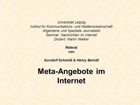 Universität Leipzig Institut für Kommunikations- und Medienwissenschaft Allgemeine und Spezielle Journalistik Seminar: Nachrichten im Internet Dozent: