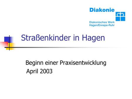 Straßenkinder in Hagen Beginn einer Praxisentwicklung April 2003.