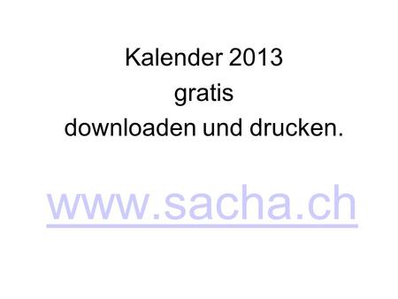 Kalender 2013 gratis downloaden und drucken.