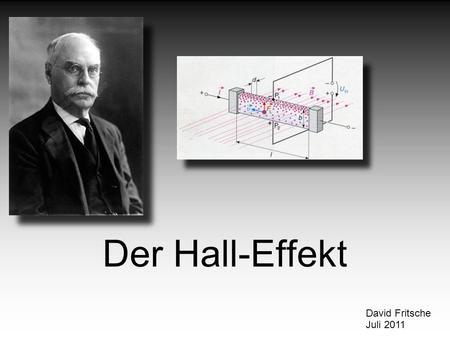 Der Hall-Effekt David Fritsche Juli 2011.