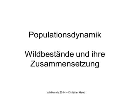 Populationsdynamik Wildbestände und ihre Zusammensetzung