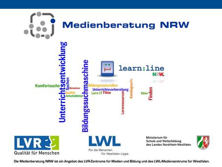 learn:line NRW 2 April 2011 Die Medienberatung NRW ist ein Angebot des LVR-Zentrums für Medien und Bildung und des LWL-Medienzentrums für Westfalen im.