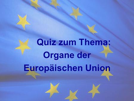 Organe der Europäischen Union