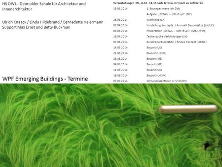 WPF Emerging Buildings - Termine VeranstaltungenMi., 8.30 - 11.15 nach Termin, Ort noch zu definieren 19.03.2014 1. Bauexperiment: ein Zelt Aufgabe DETAIL.