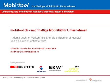 Mobitool.ch – nachhaltige Mobilität für Unternehmen übersicht | ziel | elemente von mobitool | livedemo | fragen & antworten unterstützt durch: mobitool.ch.