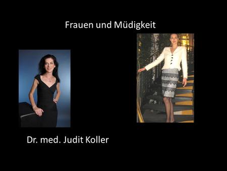 Frauen und Müdigkeit Dr. med. Judit Koller.