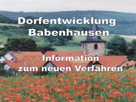 Dorfentwicklung Babenhausen Information zum neuen Verfahren.