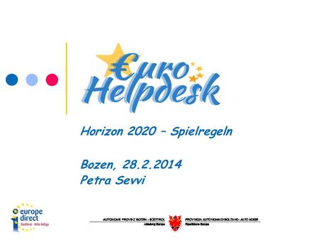 Horizon 2020 – Spielregeln Bozen, 28.2.2014 Petra Sevvi.