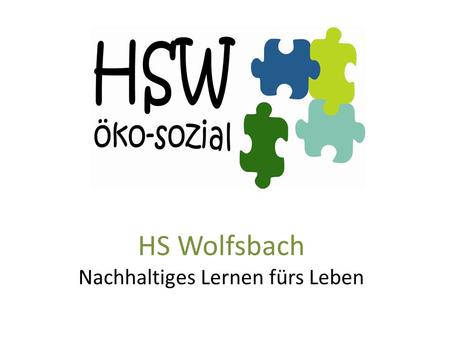 HS Wolfsbach Nachhaltiges Lernen fürs Leben. Fundierte Kenntnisse in D, E, MA Durch erhöhte Wochenstundenanzahl im Rahmen der schulautonomen Stundentafel.