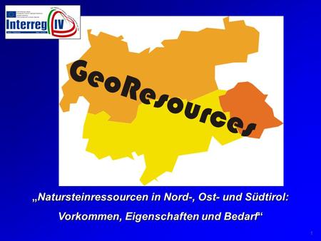 Natursteinressourcen in Nord-, Ost- und Südtirol: Vorkommen, Eigenschaften und Bedarf 1 Natursteinressourcen in Nord-, Ost- und Südtirol:Natursteinressourcen.