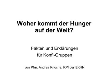 Woher kommt der Hunger auf der Welt?