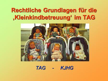 Rechtliche Grundlagen für die Kleinkindbetreuung im TAG TAG - KJHG.