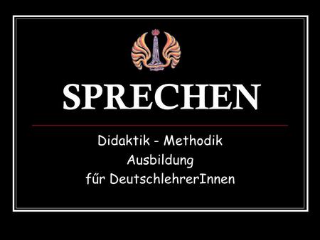SPRECHEN Didaktik - Methodik Ausbildung fűr DeutschlehrerInnen.