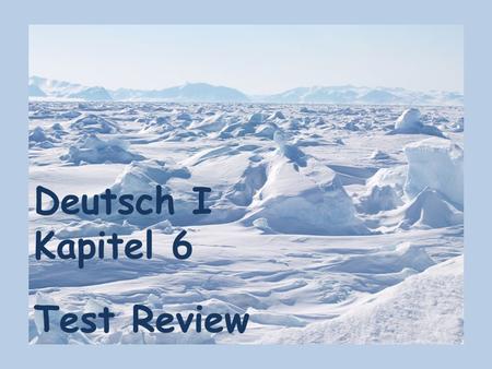 Deutsch I Kapitel 6 Test Review.