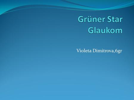 Grüner Star Glaukom Violeta Dimitrova,6gr.