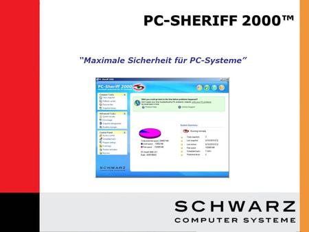 Maximale Sicherheit für PC-Systeme. Was ist der PC-Sheriff 2000? Wie funktioniert der PC-Sheriff 2000? Warum PC-Sheriff 2000? Desktop-Probleme Vorteile.