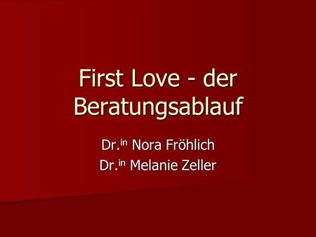First Love - der Beratungsablauf