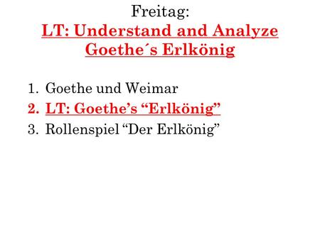 Freitag: LT: Understand and Analyze Goethe´s Erlkönig